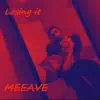 Meeave - Losing It - Single